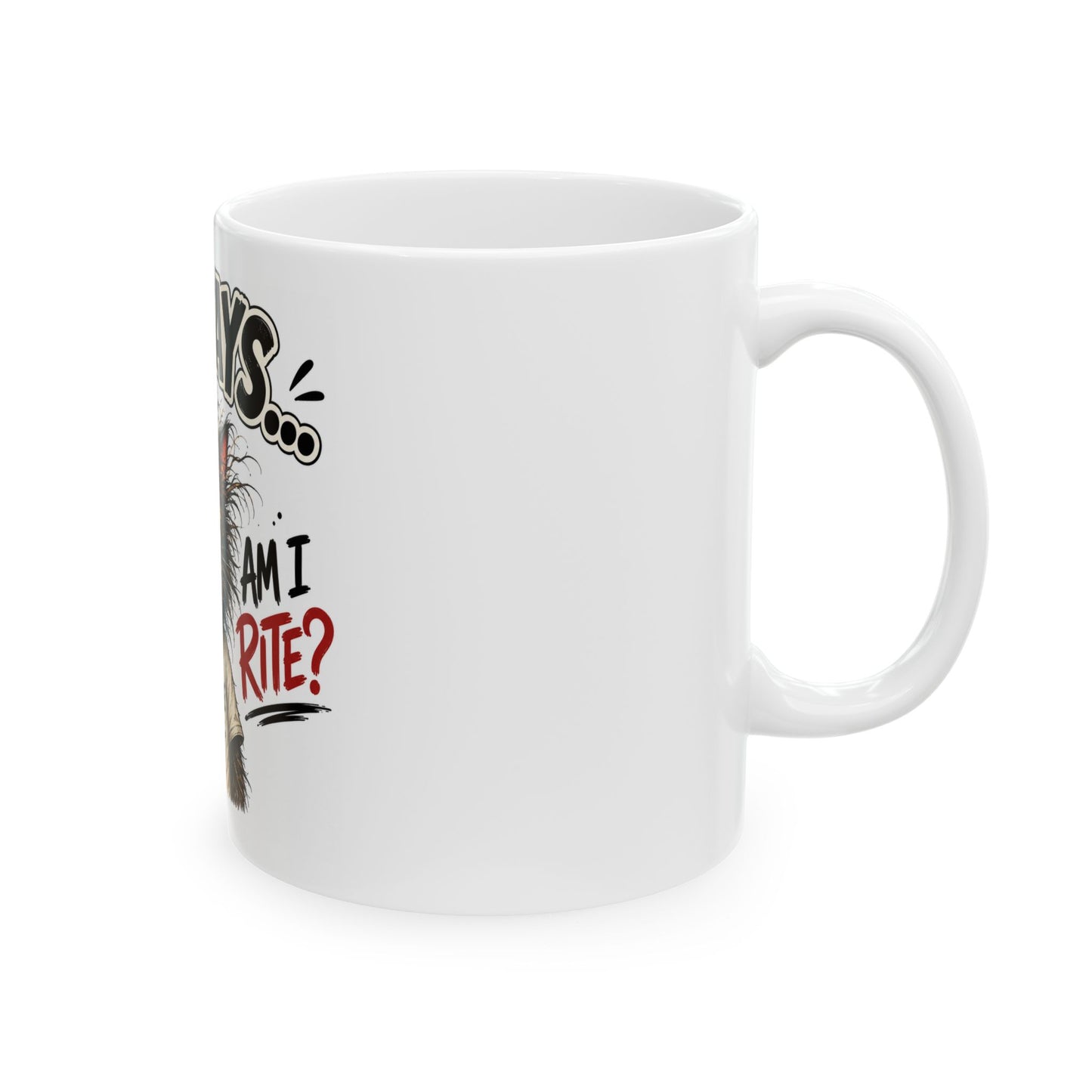 Mondays… Am I Rite? Cat Coffee Mug — Funny Grumpy Cat Ceramic Mug, "Fueled by Caffeine & Regret"