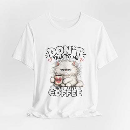 Don’t Talk To Me Until After Coffee Cat Tee