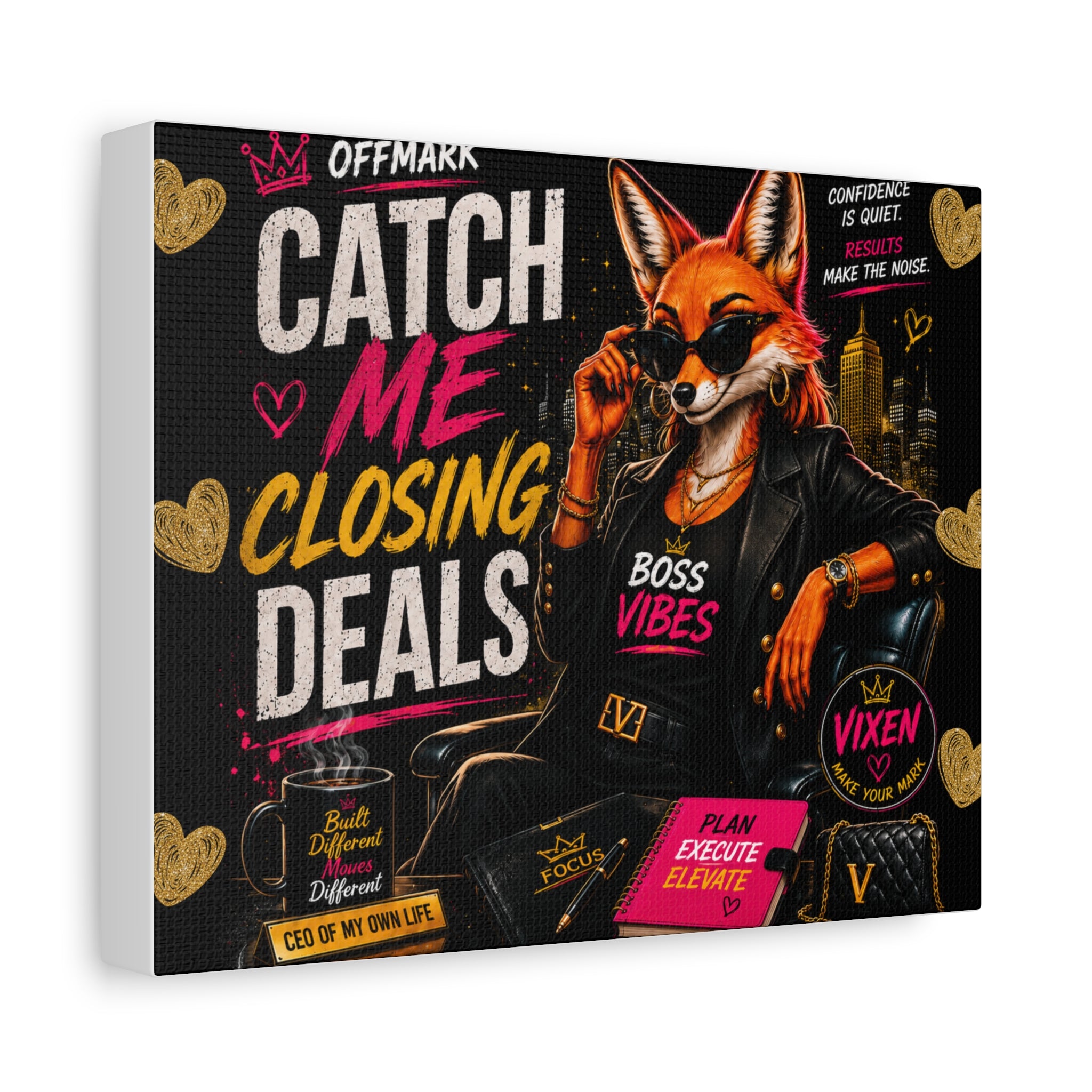 Catch Me Closing Deals-Canvas – Vixen the Bossy Foxxy