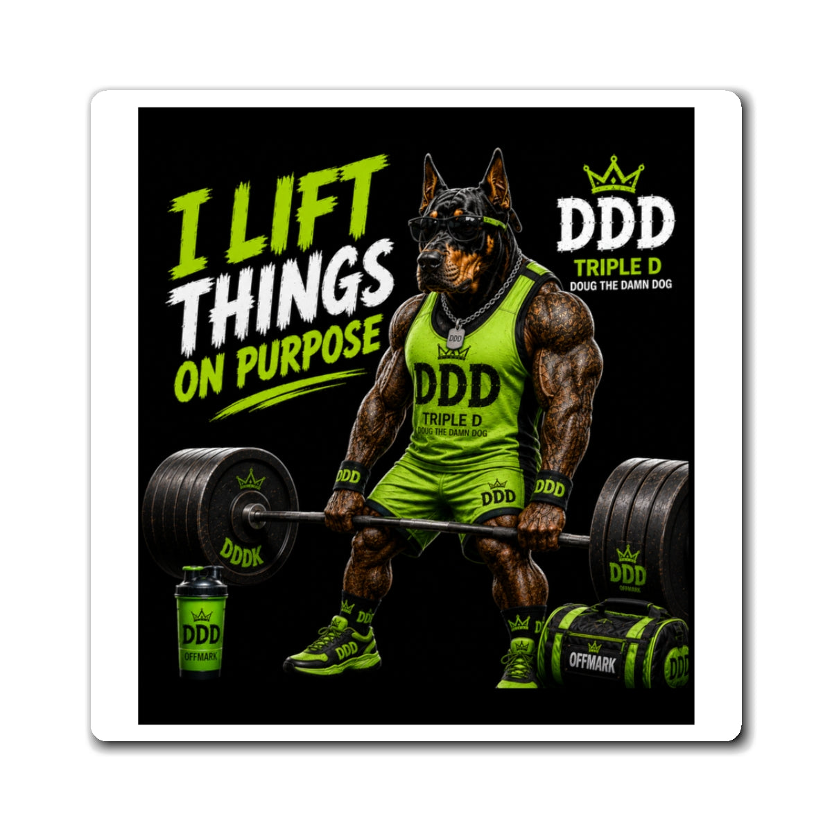 I Lift Things On Purpose Magnet — DDD (Doug the Damn Dog)