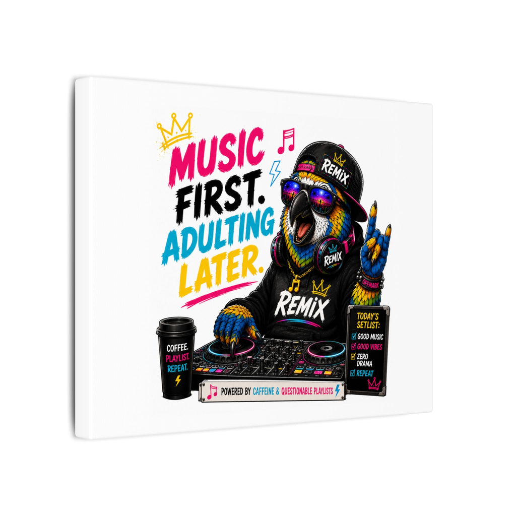 Remix the Parrot "Music First, Adulting Later" Canvas Wall Art