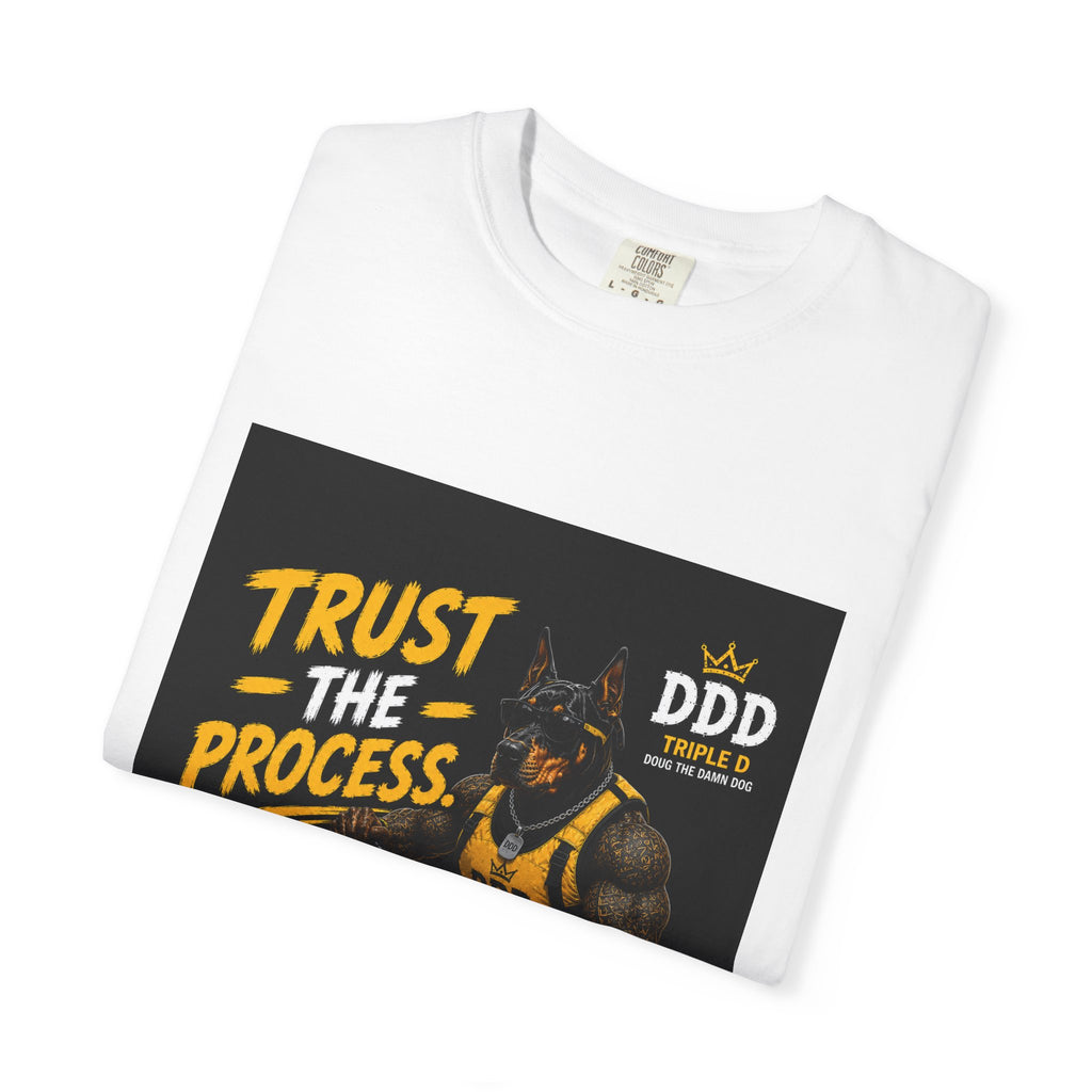 DDD (Doug the Damn Dog) "Trust The Process" T-Shirt