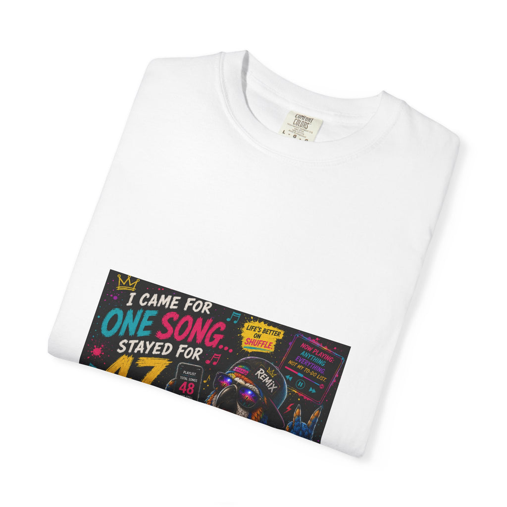 I Came for one song, I stayed for 47 more, Remix the Parrot T Shirt