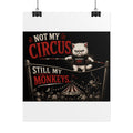 “Not My Circus, Still My Monkeys” Poster