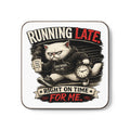 "Running Late. Right On Time For Me." Coaster-Murphy the Cat