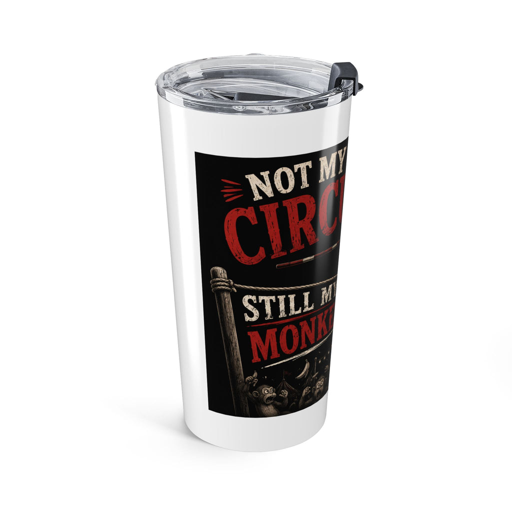 'Not My Circus, Not My Monkeys' Insulated Travel Cup