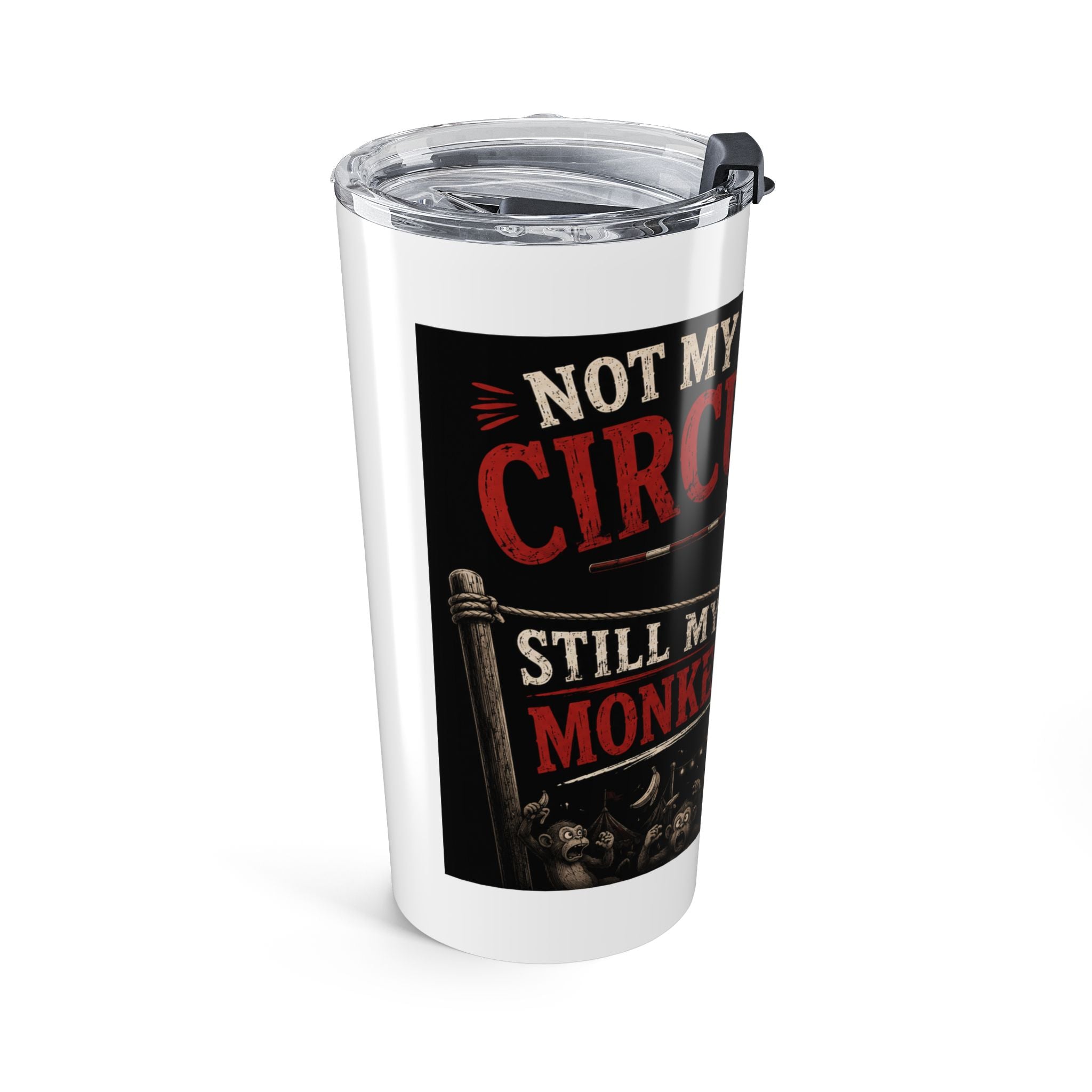 'Not My Circus, Not My Monkeys' Insulated Travel Cup