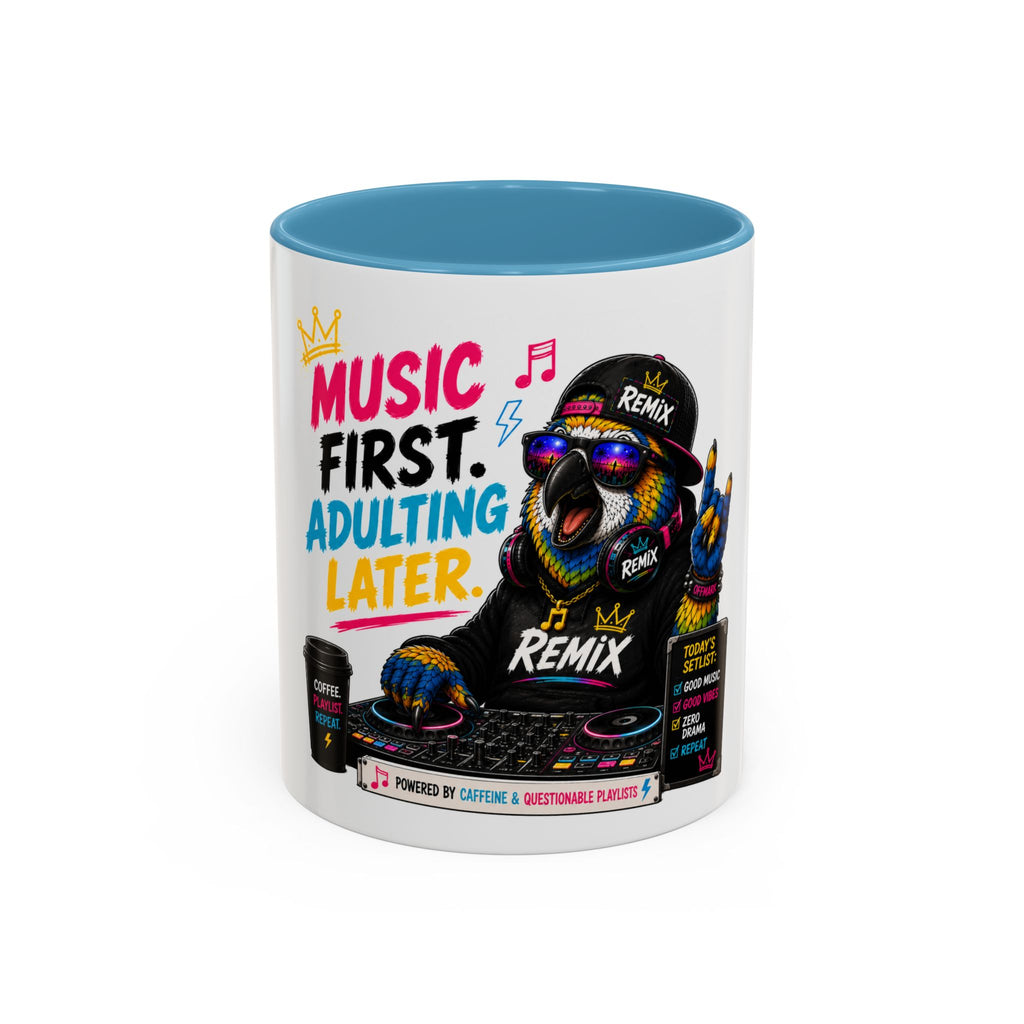 “Music First. Adulting Later.” Accent Mug for DJs & Music Lovers-Remix the Parrot