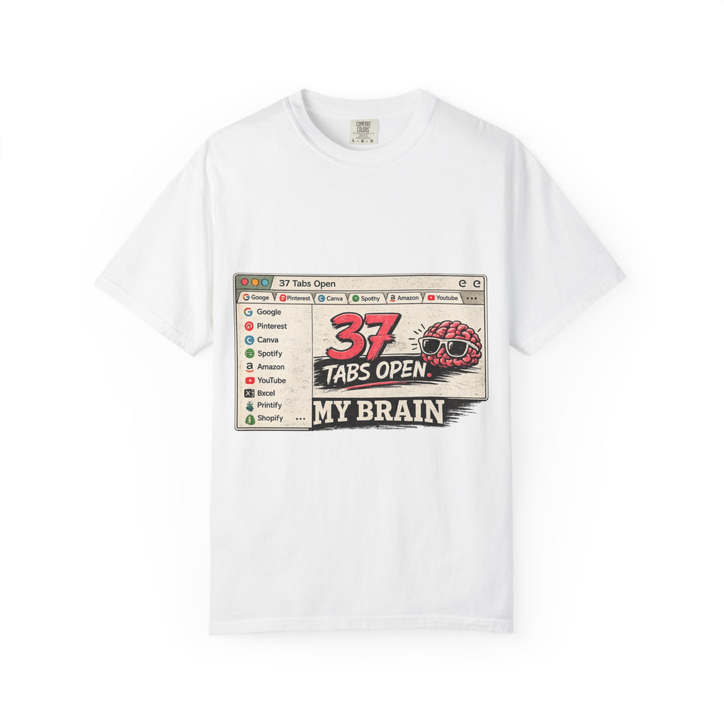 T-Shirt — "37 Tabs Open, My Brain" Graphic Tee