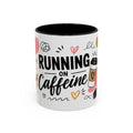Running on Caffeine Coffee Mug — Funny Inspirational Accent Mug for Coffee Lovers (11/15oz)