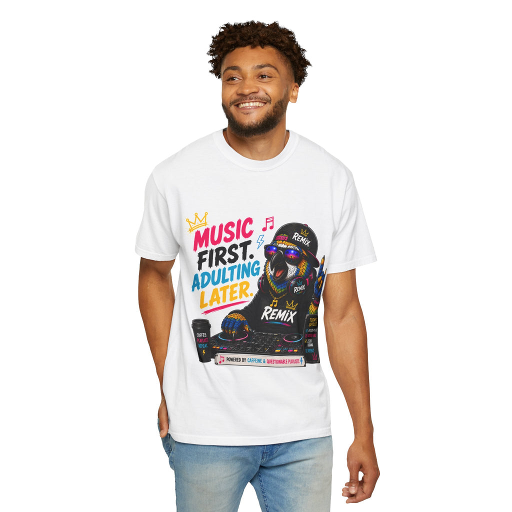 Remix the Parrot "Music First, Adulting Later"  Tee
