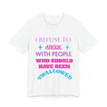 I Refuse to Argue... T‑Shirt — Funny Sassy Quote Tee