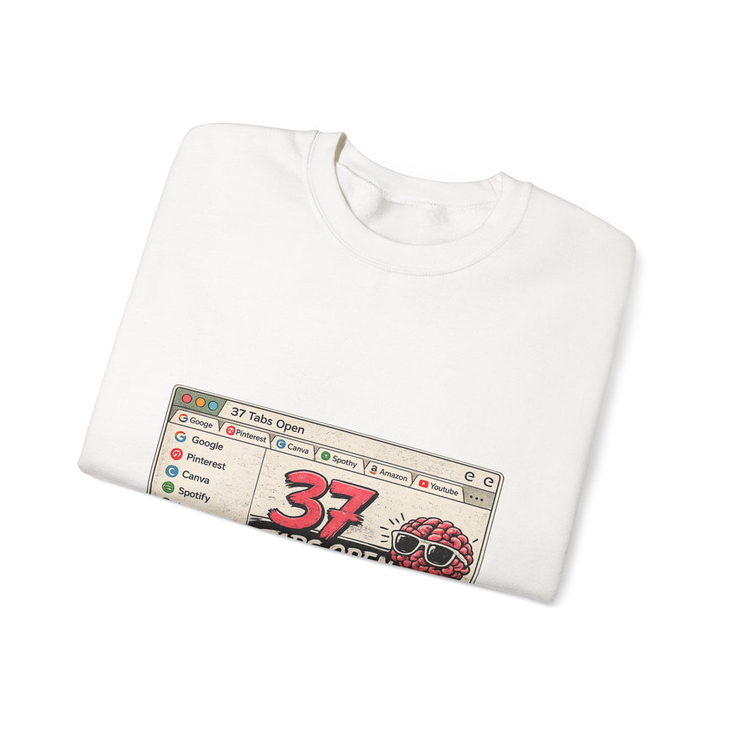 Crewneck Sweatshirt — “37 Tabs Open, My Brain” Vintage Browser Graphic