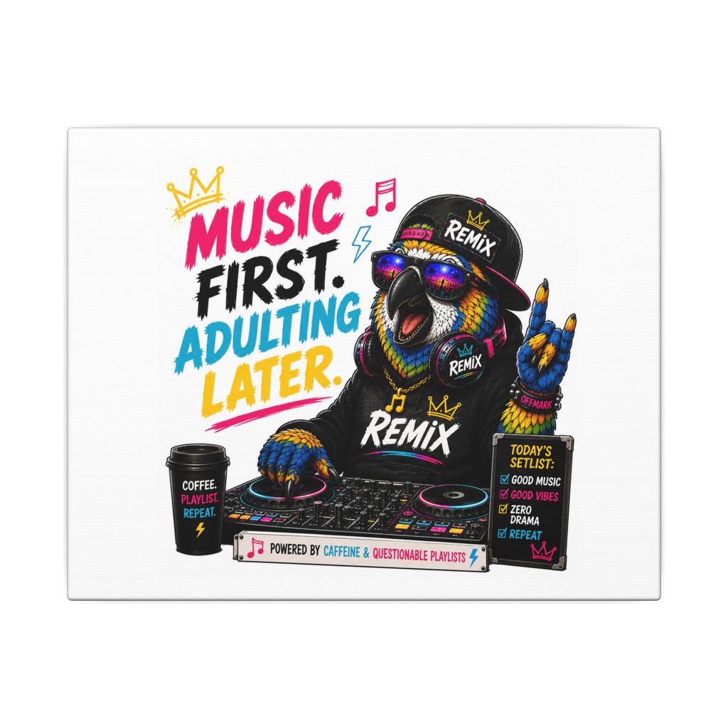 Remix the Parrot "Music First, Adulting Later" Canvas Wall Art