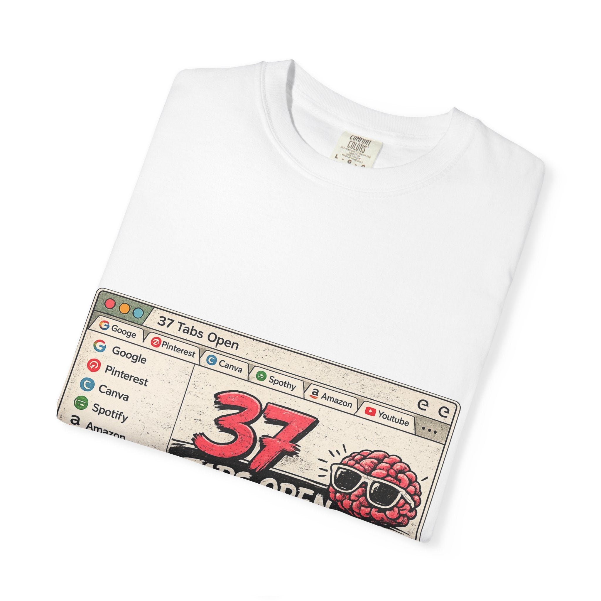 T-Shirt — "37 Tabs Open, My Brain" Graphic Tee