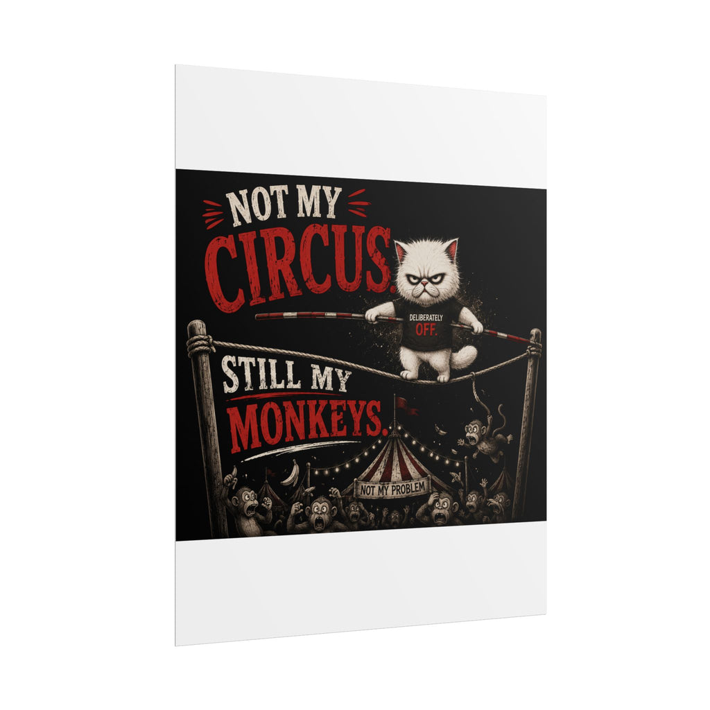 “Not My Circus, Still My Monkeys” Poster