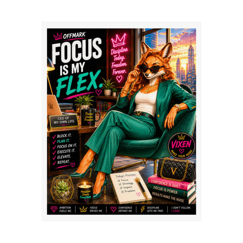 "Focus Is My Flex" Matte Poster —Vixen the Foxxy Boss