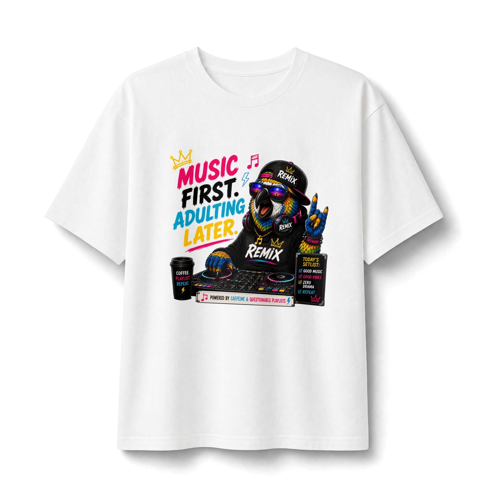 Music First, Adulting Later T-Shirt – DJ Remix Graphic Tee for Music Lovers-Remix the Parrot