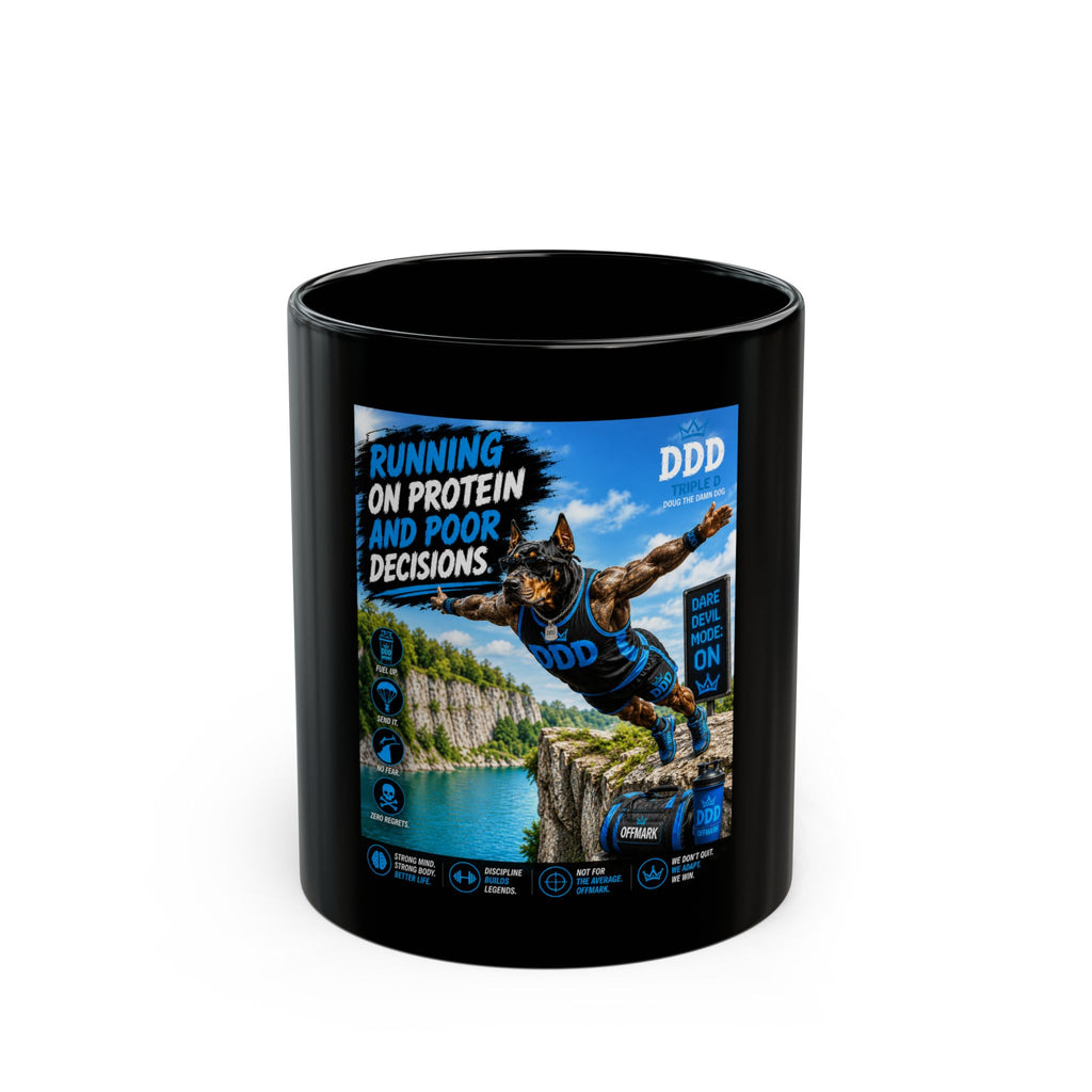 DDD (Doug the Damn Dog) “Running on Protein and Poor Decisions”  Mug