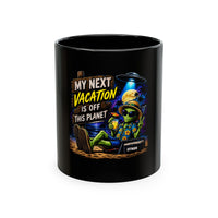 Alien Vacation Coffee Mug – "My Next Vacation Is Off This Planet" Ceramic Travel Gift