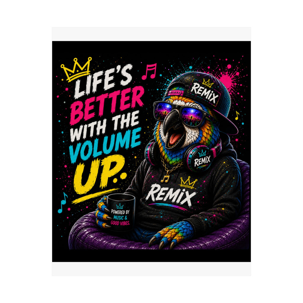 Remix the Parrot "Life's Better With The Volume Up"