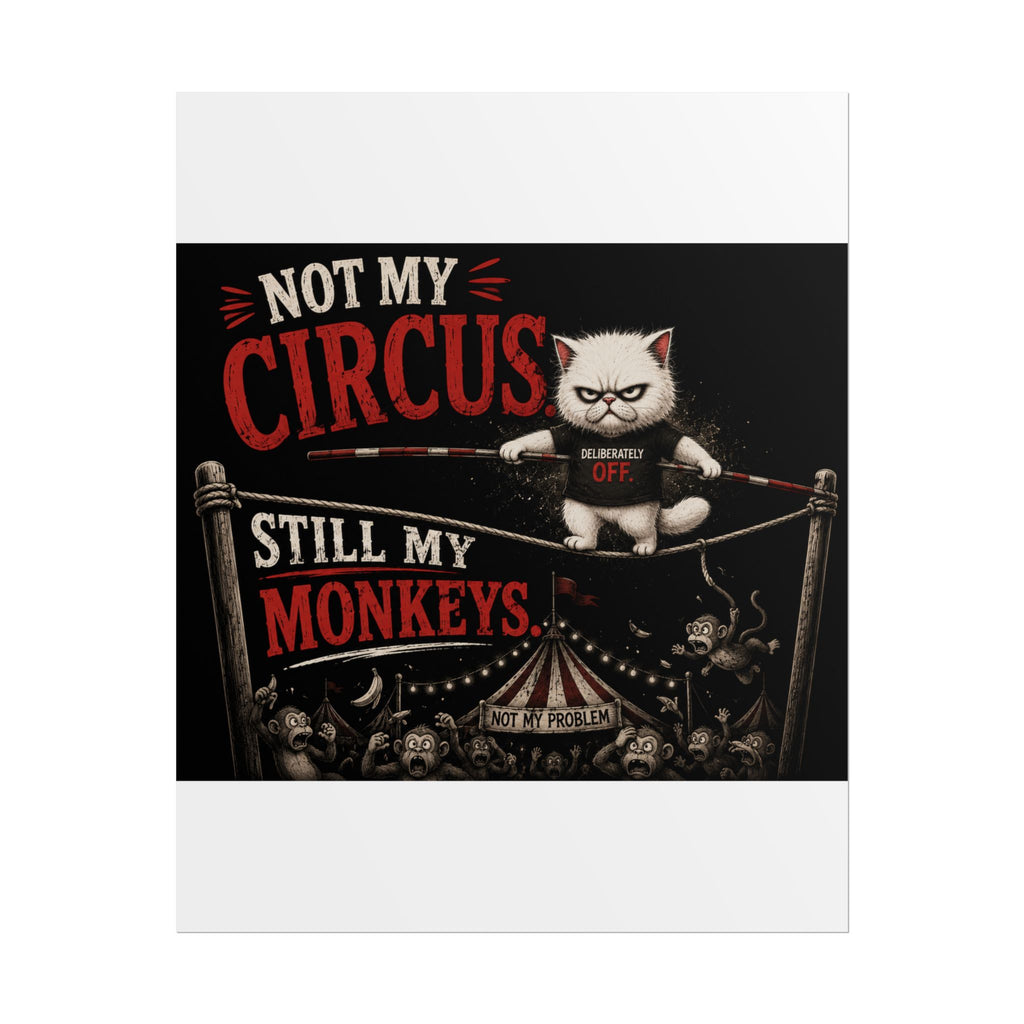 “Not My Circus, Still My Monkeys” Poster