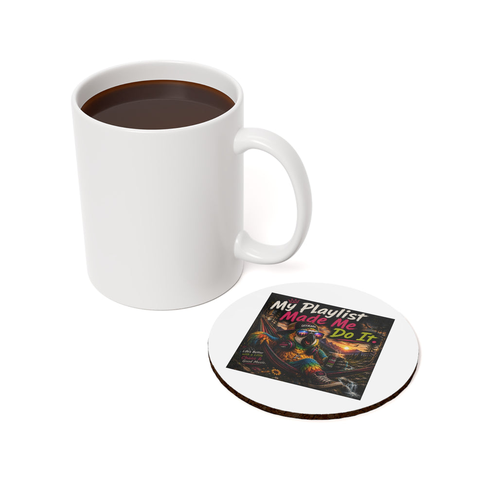 "My Playlist Made Me Do It" Round Cork Back Coaster — Remix the Parrot