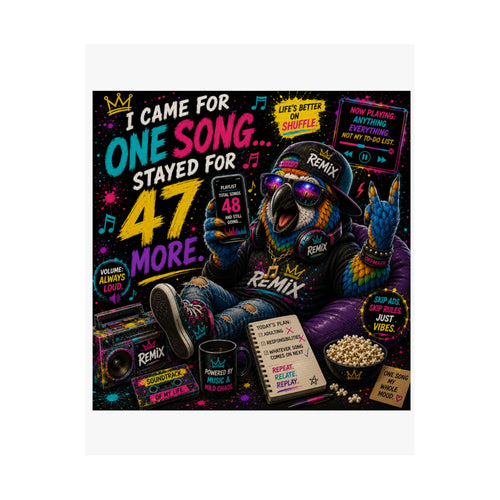 "I Came for One Song... Stayed for 47 More" Remix the Parrot Poster