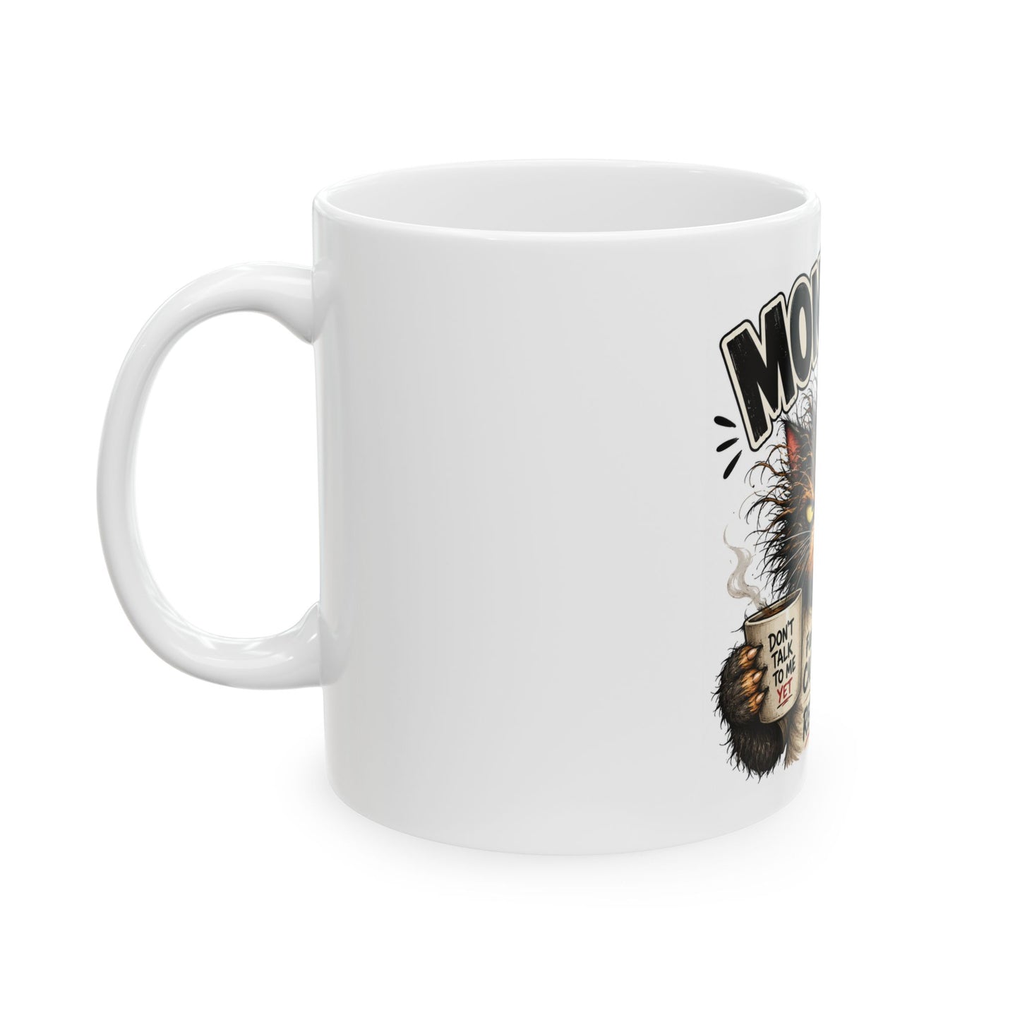 Mondays… Am I Rite? Cat Coffee Mug — Funny Grumpy Cat Ceramic Mug, "Fueled by Caffeine & Regret"