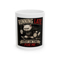 “Running Late, Right On Time For Me” Mug
