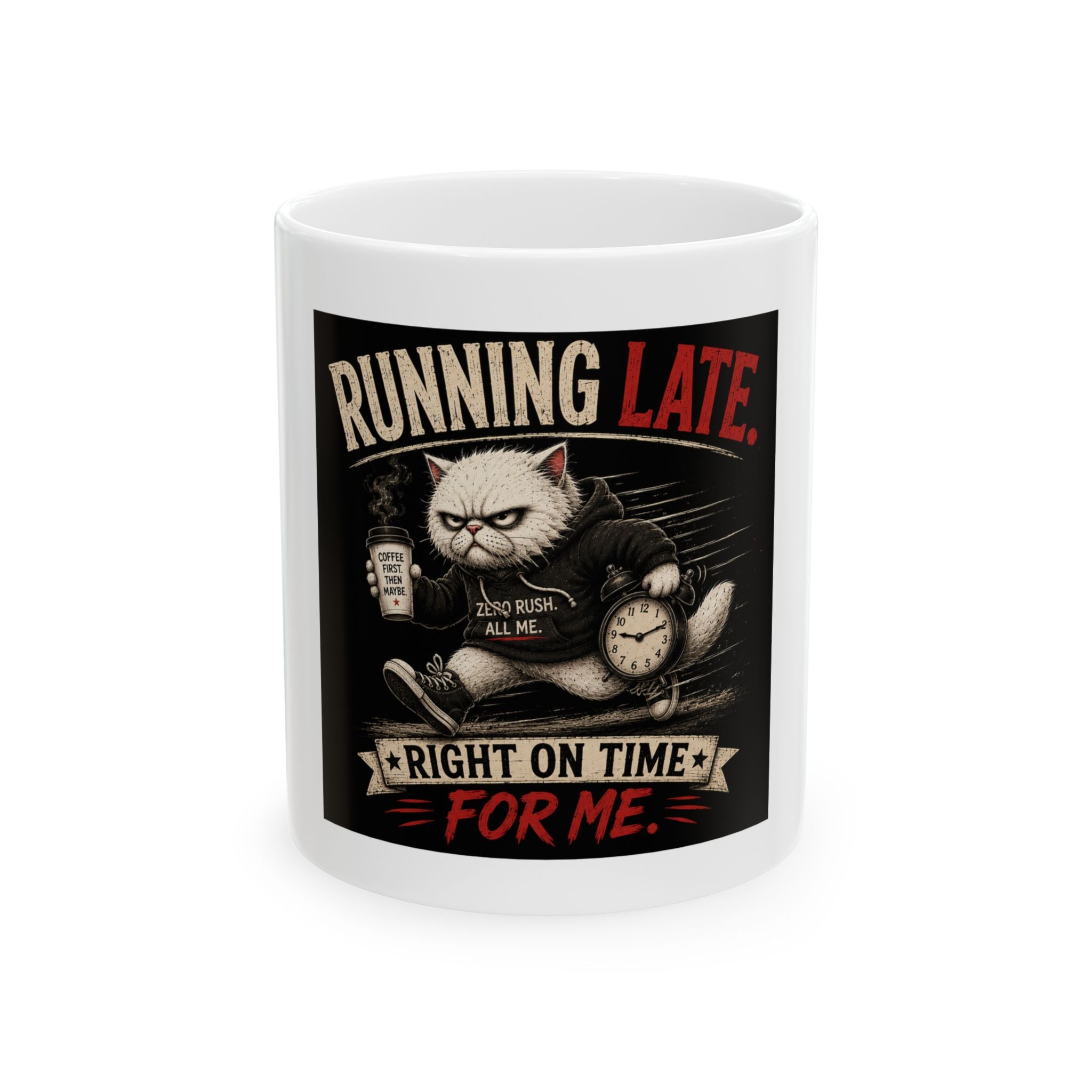 “Running Late, Right On Time For Me” Mug