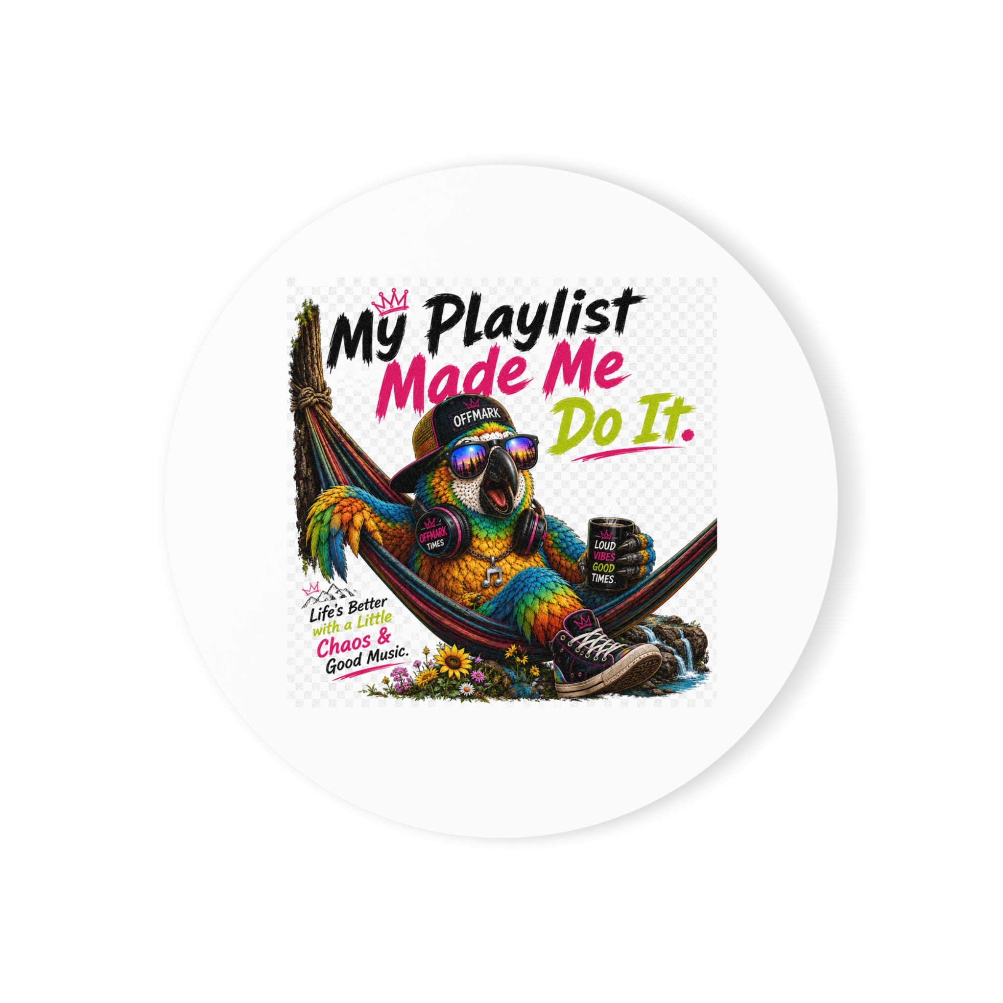 "My Playlist Made Me Do It" Round Cork Back Coaster — Remix the Parrot