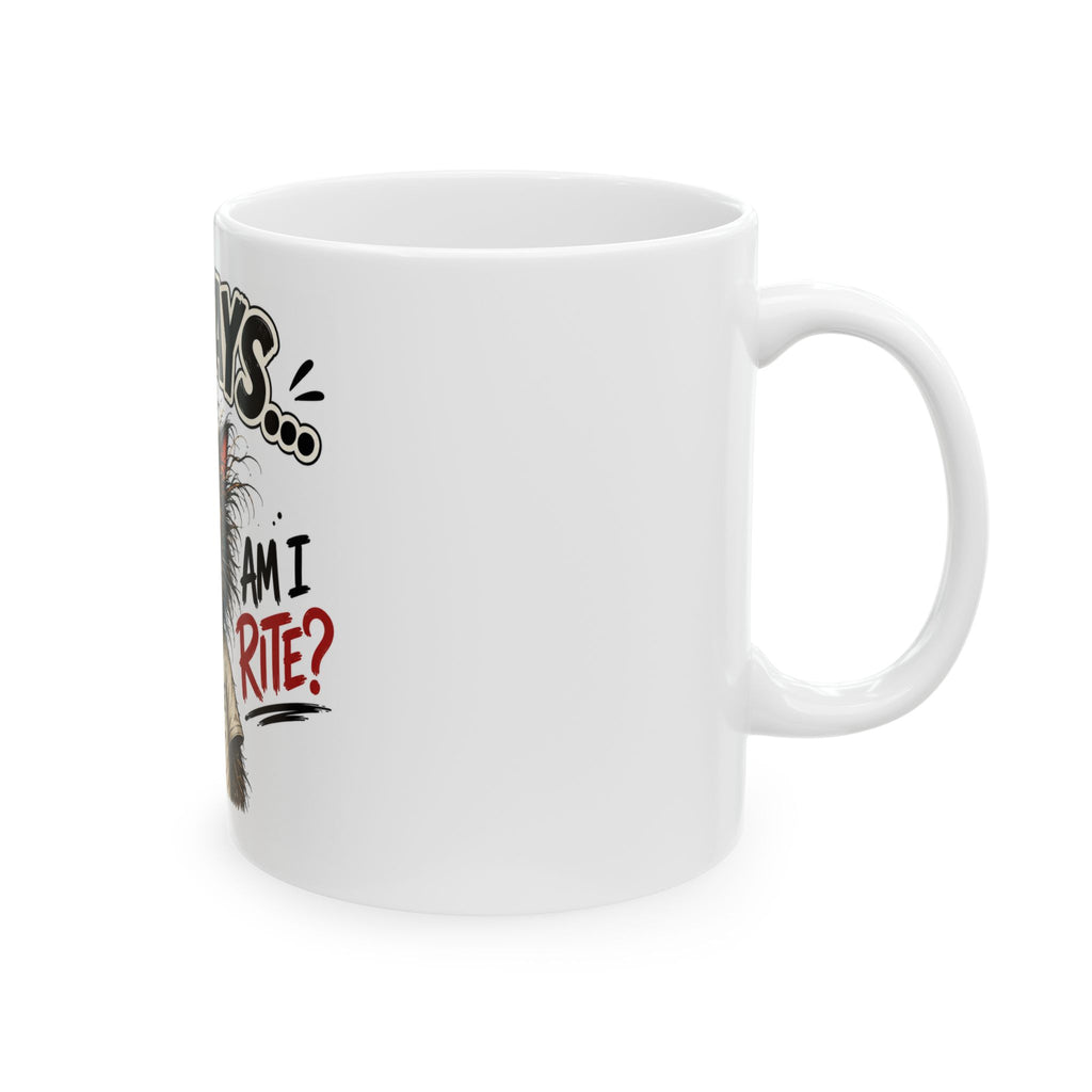 Mondays… Am I Rite? Cat Coffee Mug — Funny Grumpy Cat Ceramic Mug, "Fueled by Caffeine & Regret"