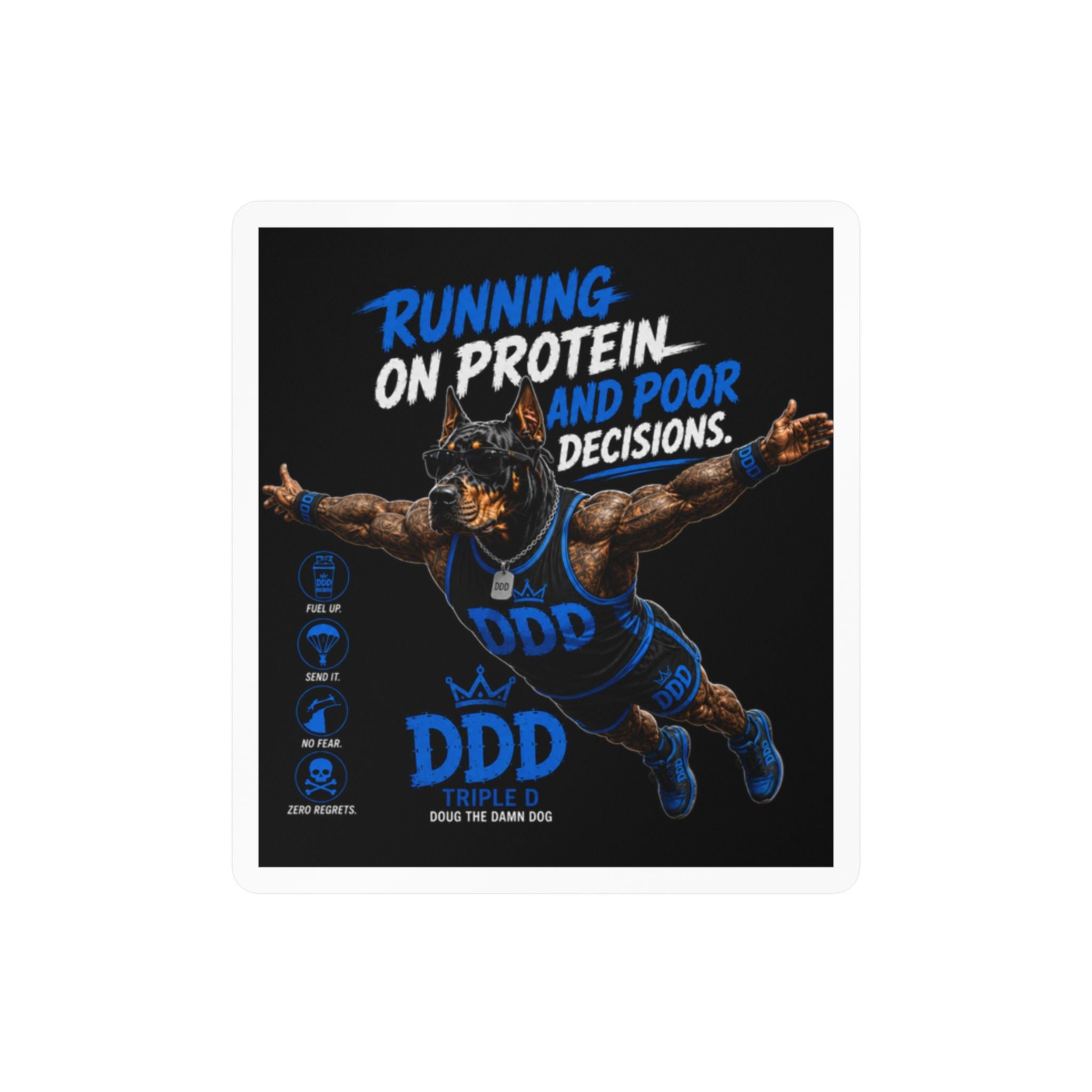 DDD (Doug the Damn Dog) — "Running on Protein... and Poor Decisions" Sticker