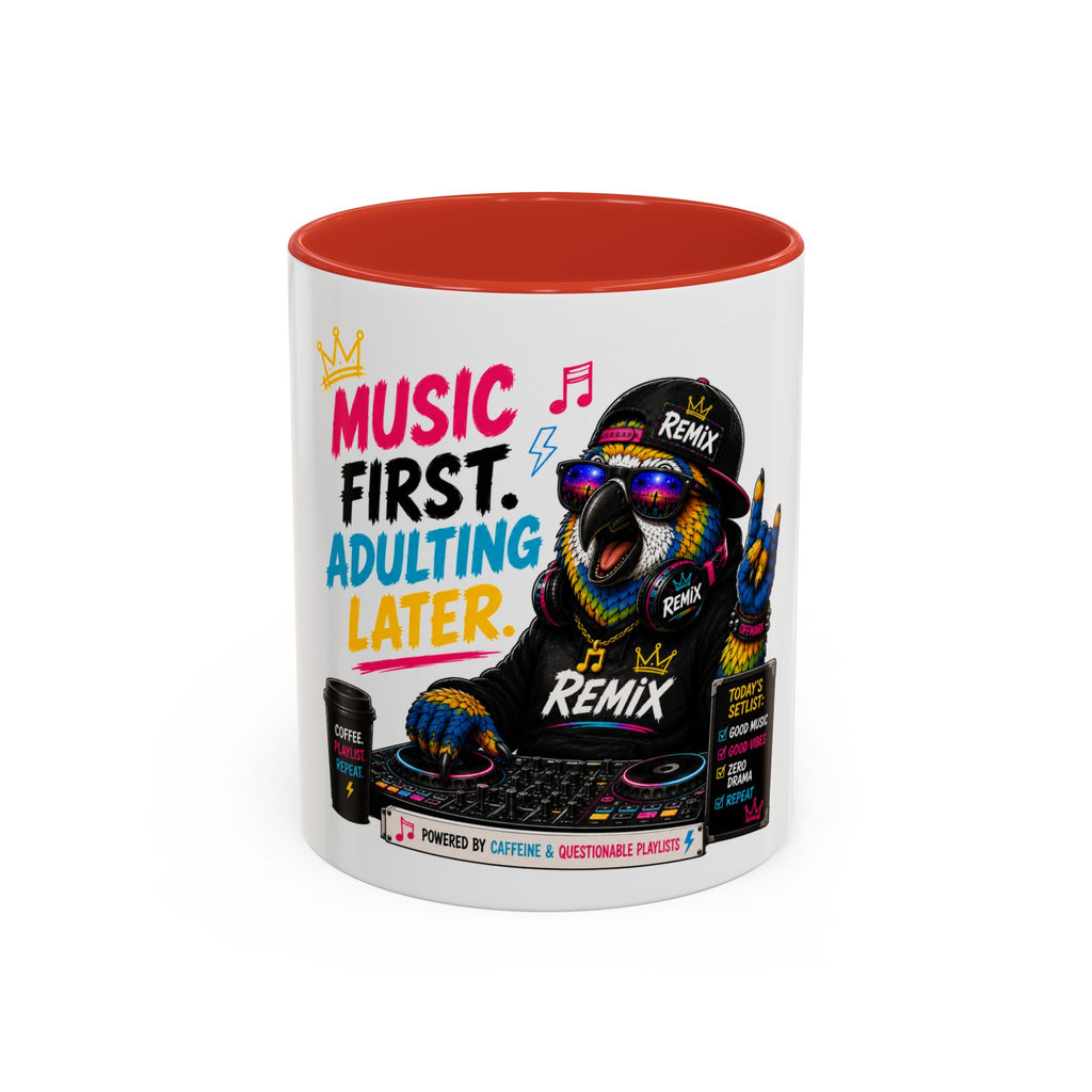 “Music First. Adulting Later.” Accent Mug for DJs & Music Lovers-Remix the Parrot
