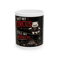 “Not My Circus, Still My Monkeys” Coffee Mug