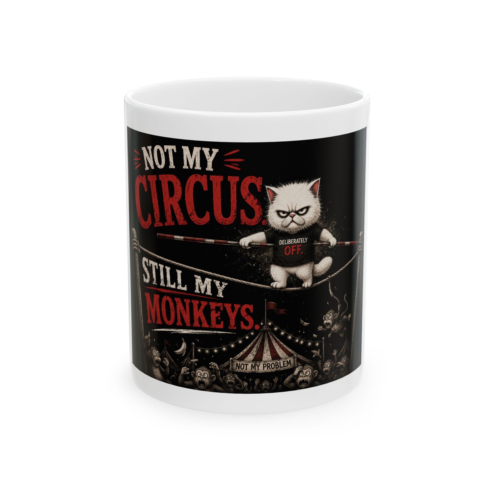 “Not My Circus, Still My Monkeys” Coffee Mug