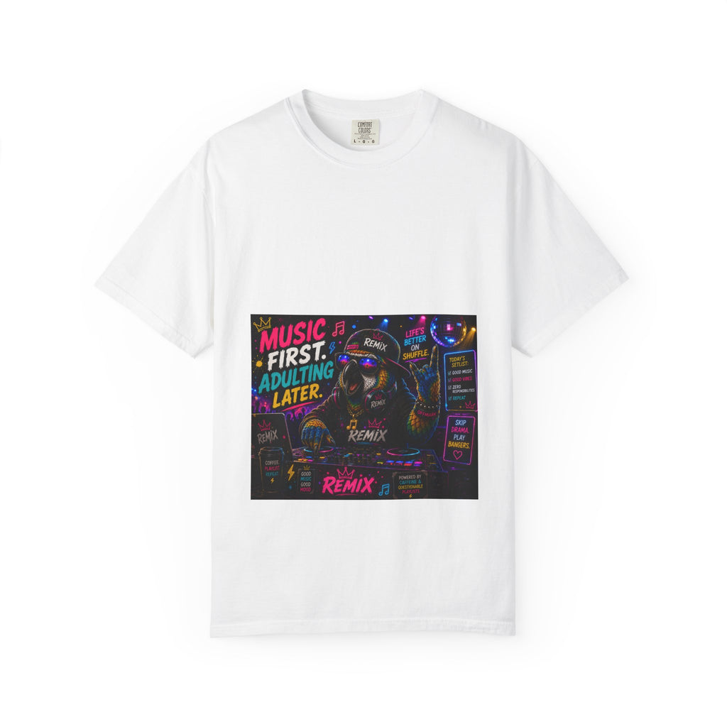 Music First, Adulting Later T-Shirt-Remix the Parrot