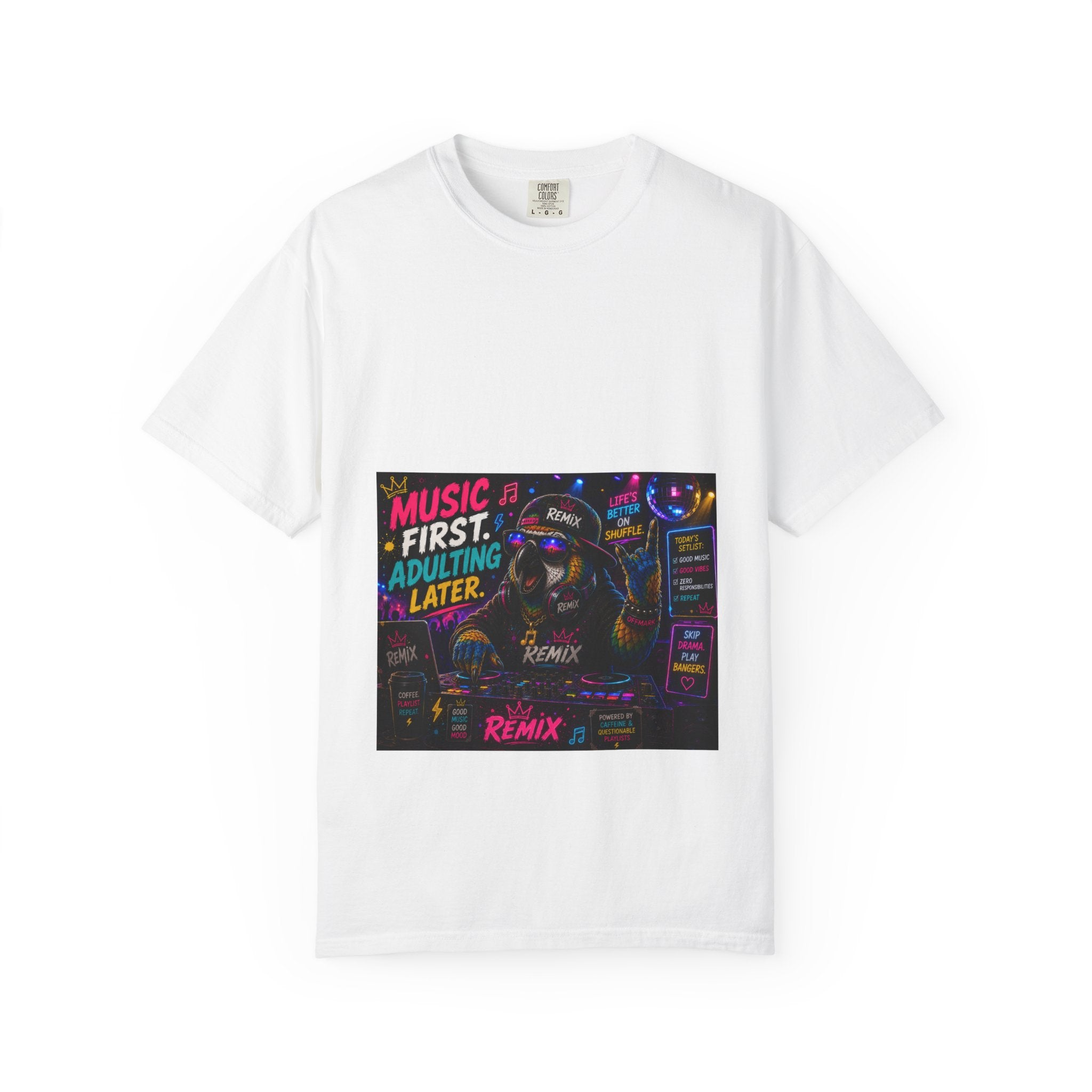 Music First, Adulting Later T-Shirt-Remix the Parrot