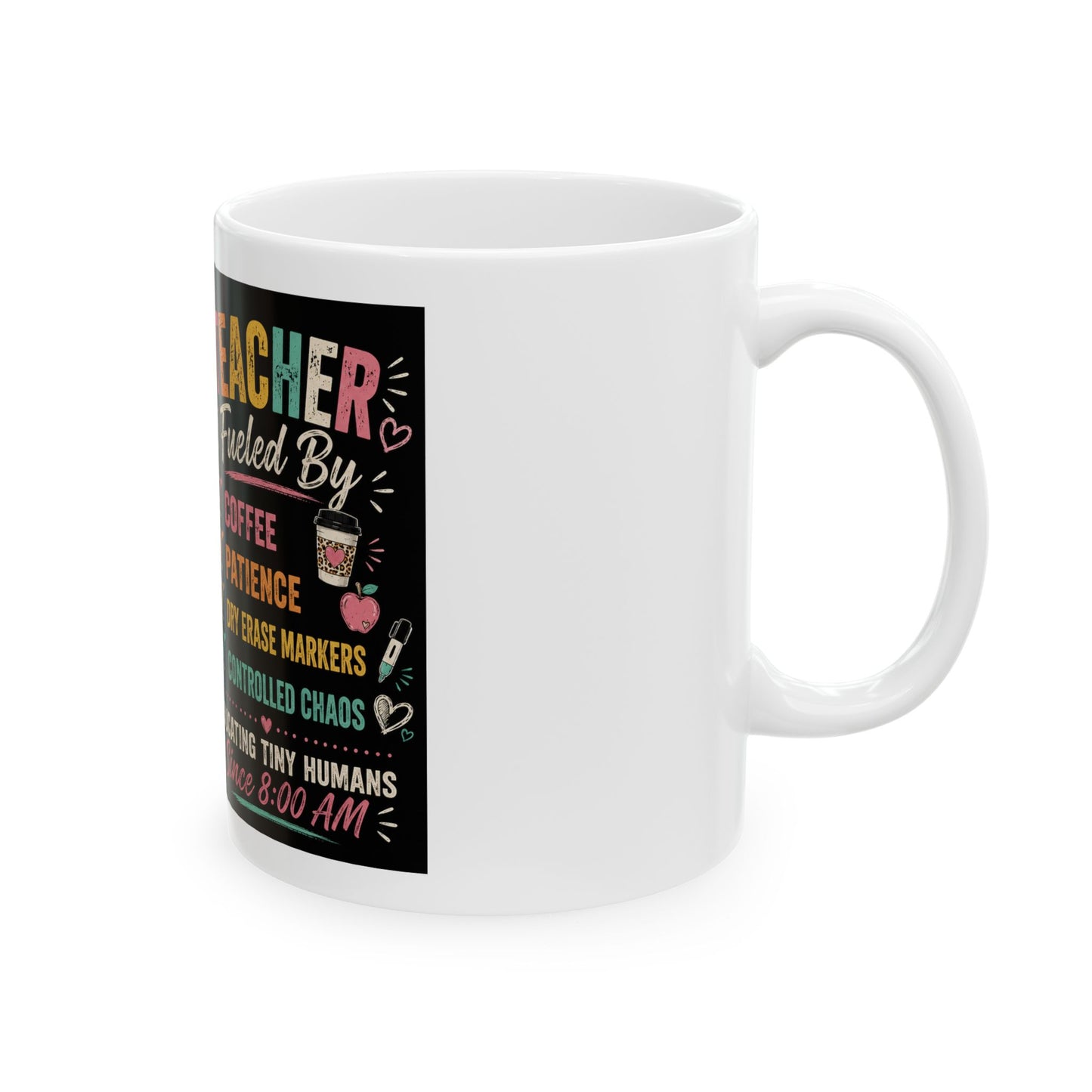 Teacher Fuel Coffee Mug – "Fueled By Coffee, Patience, Dry Erase Markers" Ceramic Gift (11oz/15oz)