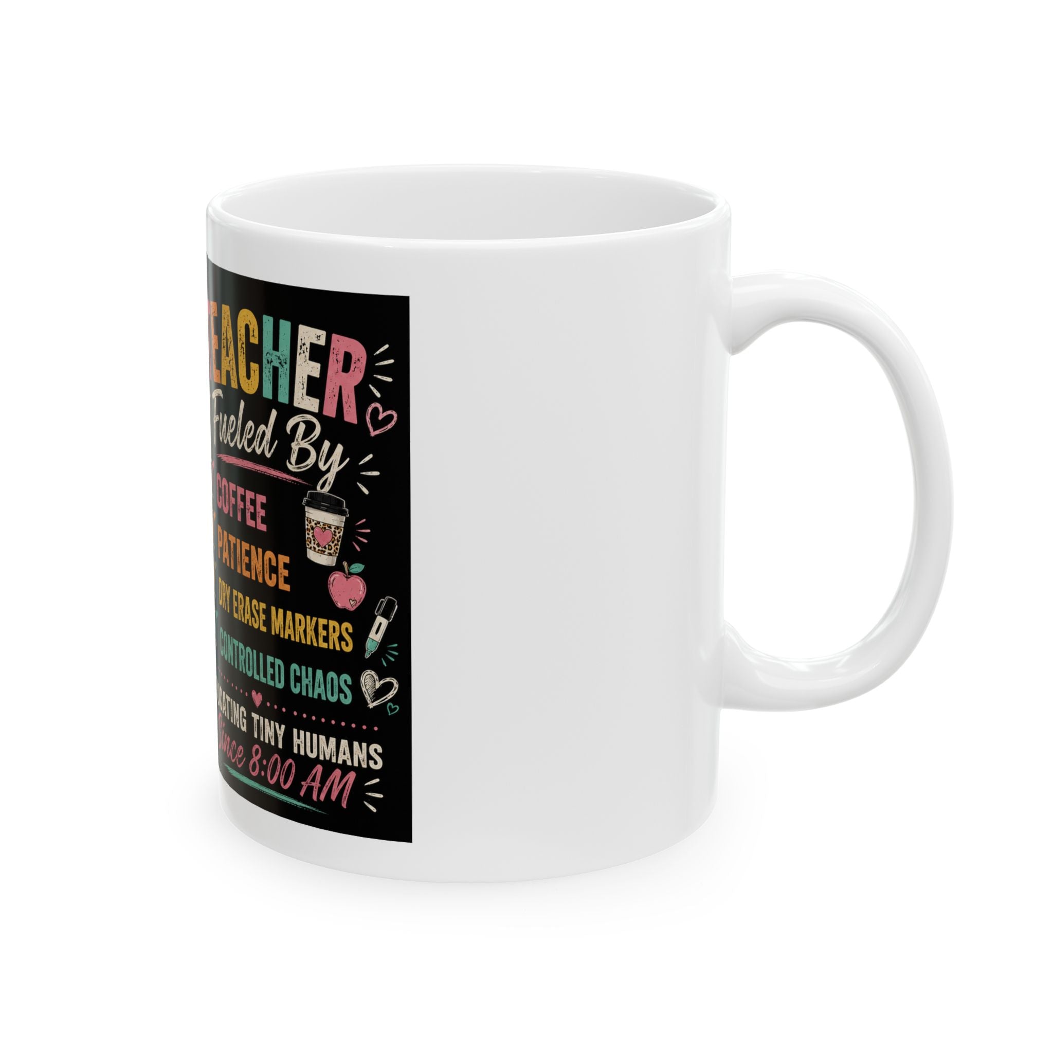 Teacher Fuel Coffee Mug – "Fueled By Coffee, Patience, Dry Erase Markers" Ceramic Gift (11oz/15oz)