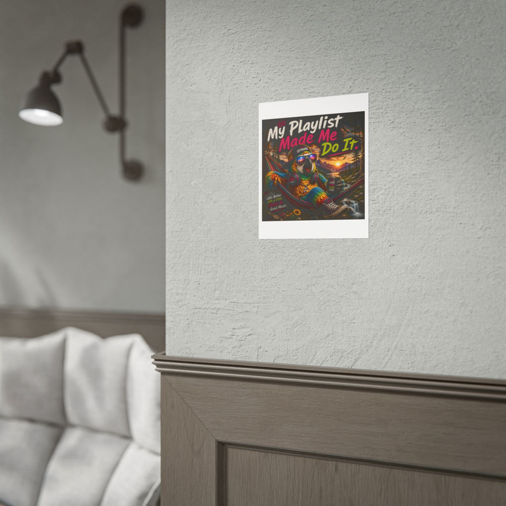 Remix the Parrot "My Playlist Made Me Do It" Rolled Poster