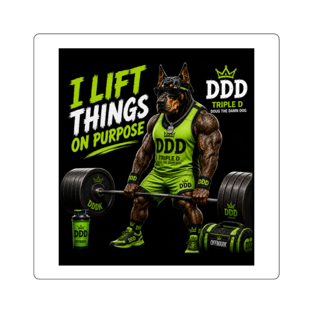 "I Lift Things on Purpose" Fitness DDD (Doug the Damn Dog) Sticker
