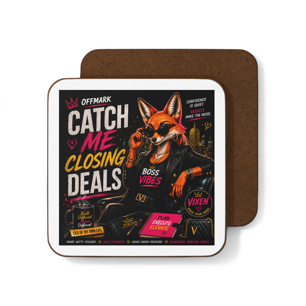 Catch Me Closing Deals Coaster — Hardboard Drink Coaster-Vixen the Foxxy Bossy