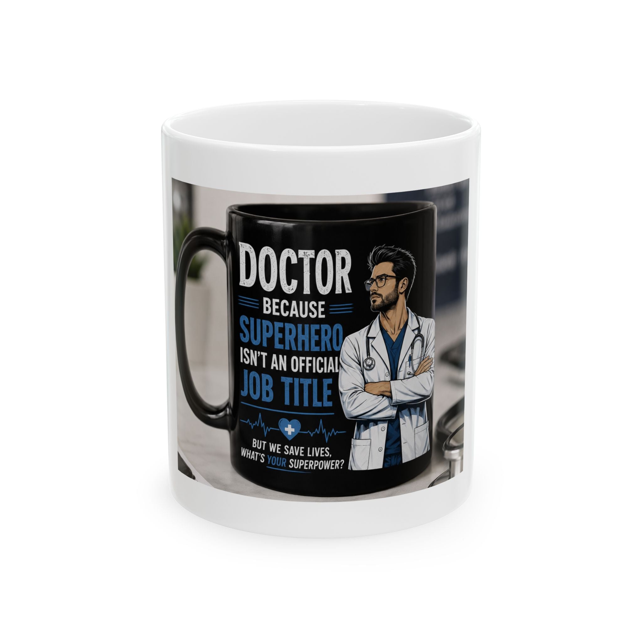 Doctor Mug – "Doctor Because Superhero Isn’t an Official Job Title" Ceramic Coffee Cup (11oz, 15oz)