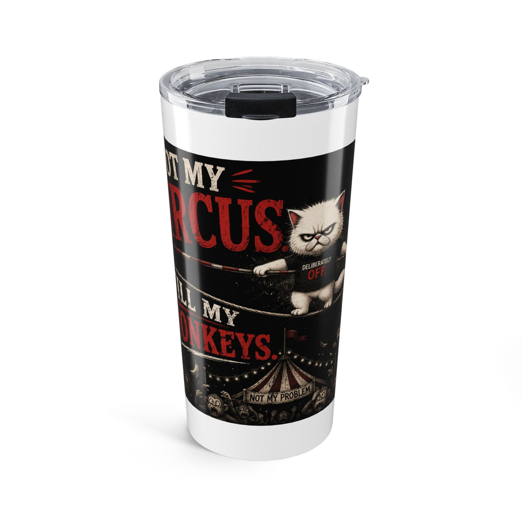 'Not My Circus, Not My Monkeys' Insulated Travel Cup