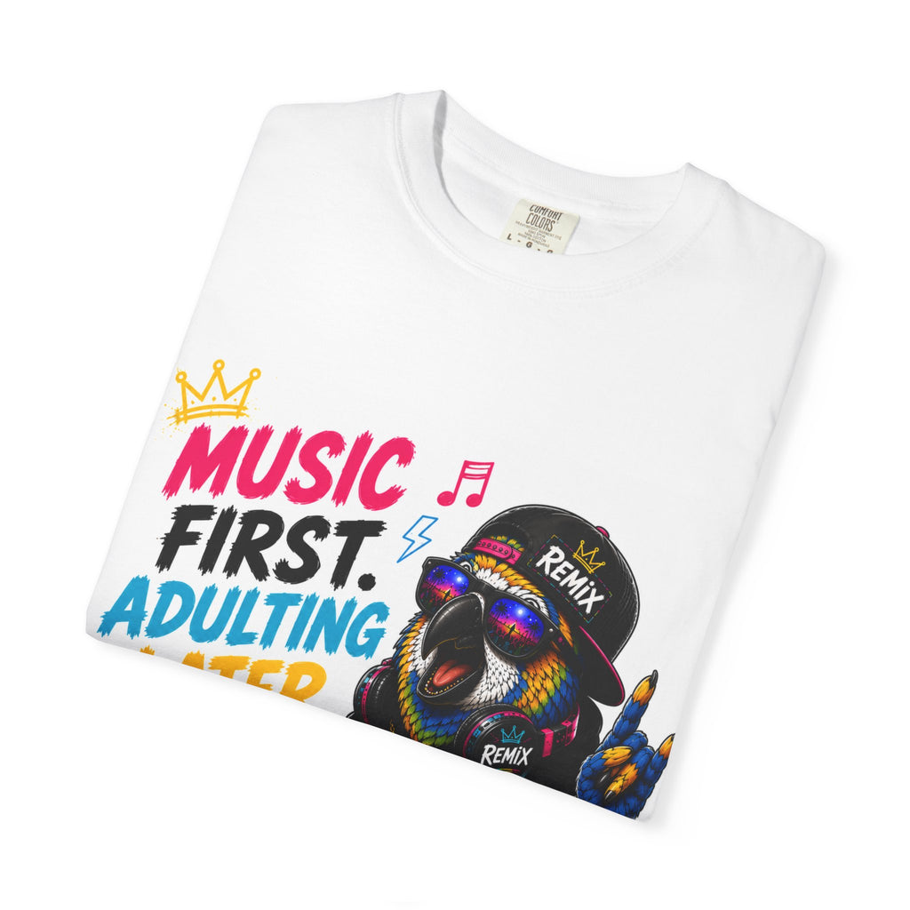 Remix the Parrot "Music First, Adulting Later"  Tee