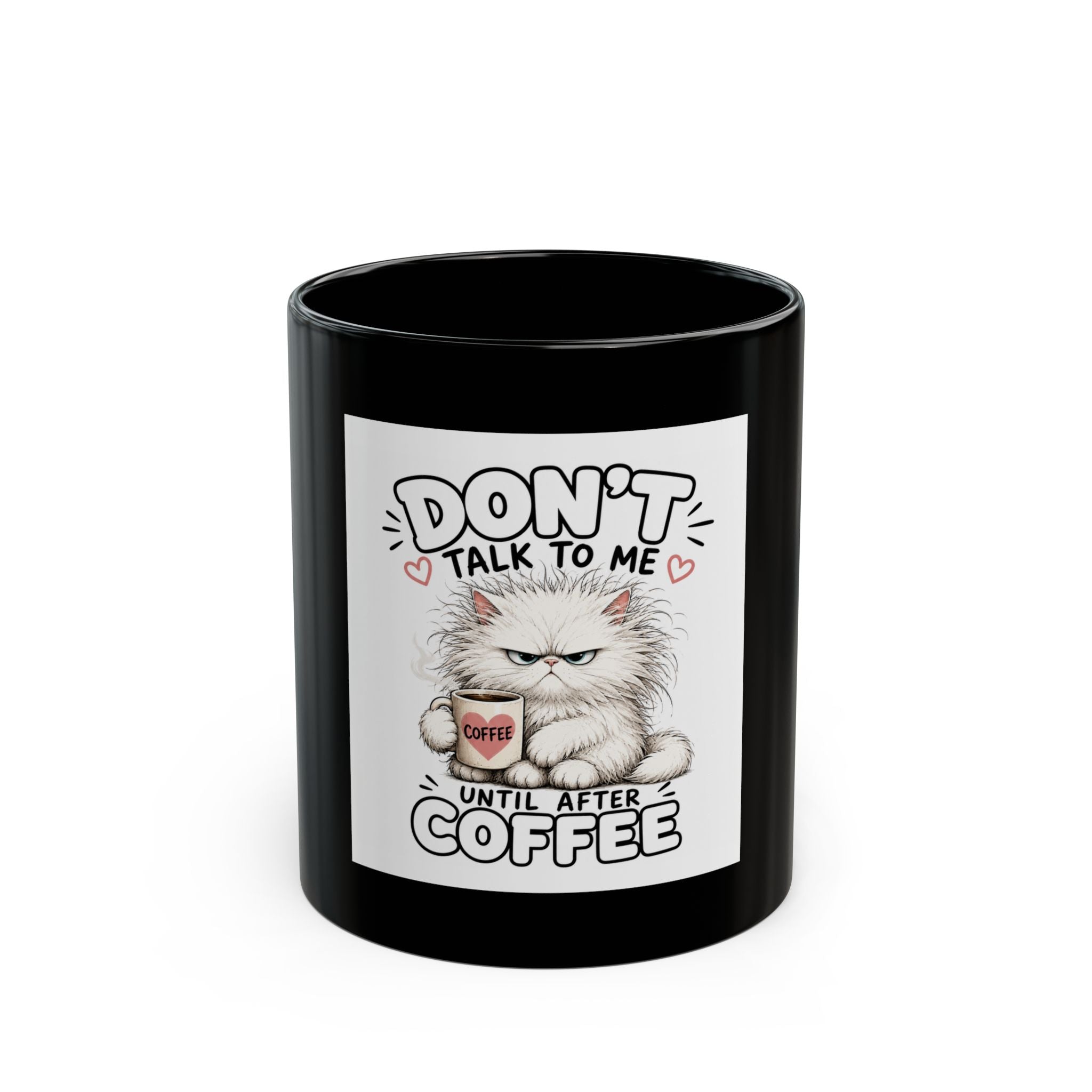 Don't Talk To Me Until After Coffee Mug — Funny Cat Coffee Lover Gift (Black, 11oz/15oz)