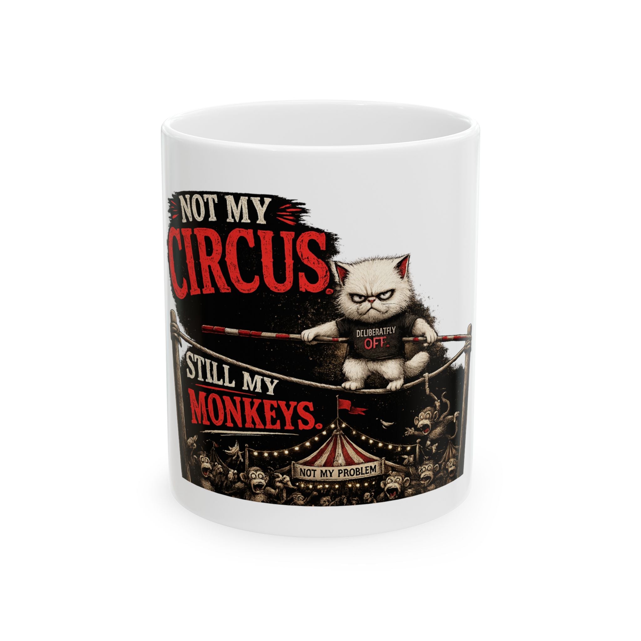 “Not My Circus, Still My Monkeys” Ceramic Mug — Murphy the Cat