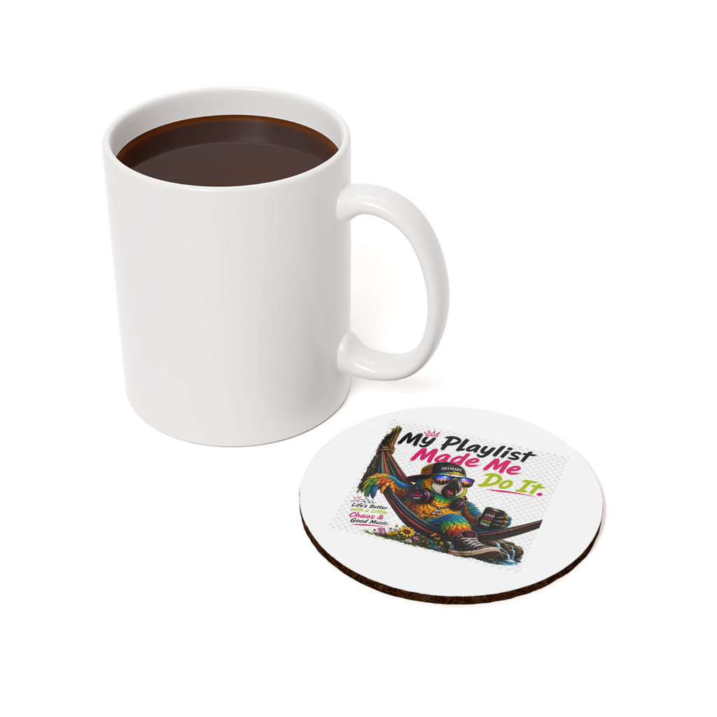 "My Playlist Made Me Do It" Round Cork Back Coaster — Remix the Parrot